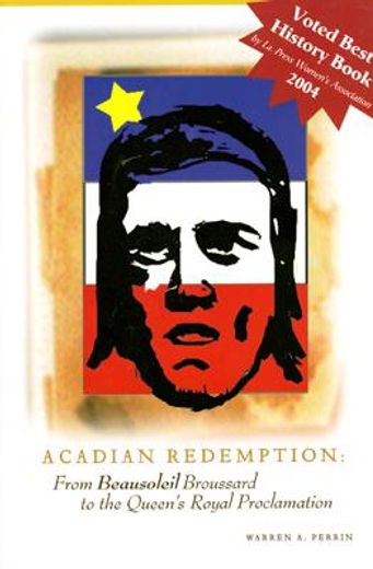acadian redemption,from beausoleil brossars to the queen´s royal proclamation