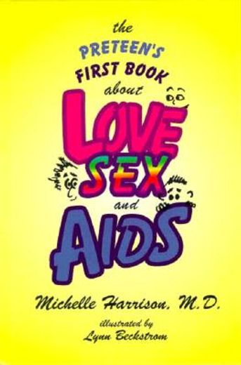 the preteen`s first book about love sex an aids