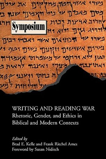 writing and reading war: rhetoric, gender, and ethics in biblical and modern contexts