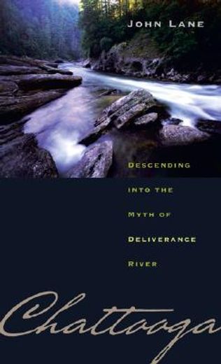 chattooga,descending into the myth of deliverance river