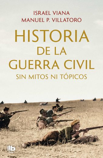 Historia de la Guerra Civil sin Mitos ni Topicos (in Spanish)