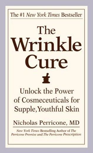 the wrinkle cure,unlock the power of cosmeceuticals for supple, youthful skin