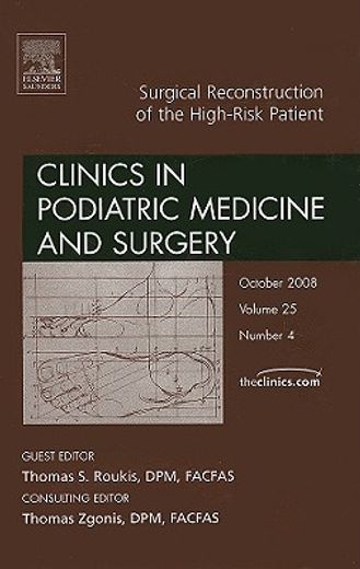 Surgical Reconstruction of the High Risk Patient, an Issue of Clinics in Podiatric Medicine and Surgery: Volume 25-4 (en Inglés)