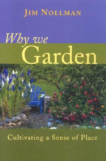 Why We Garden: Cultivating a Sense of Place (en Inglés)