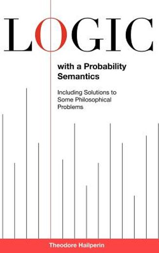 logic with a probability semantics,including solutions to some philosophical problems