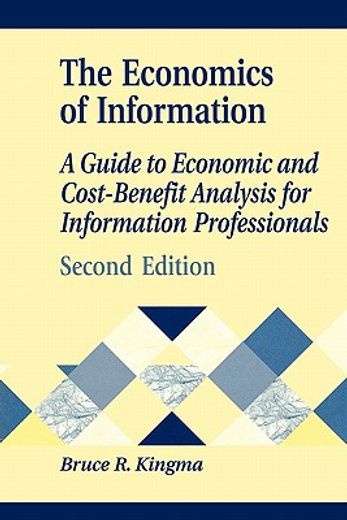 the economics of information,a guide to economic and cost-benefit analysis for info prof