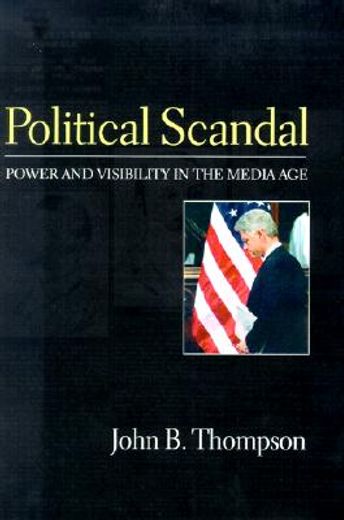 political scandal,power and visibility in the media age