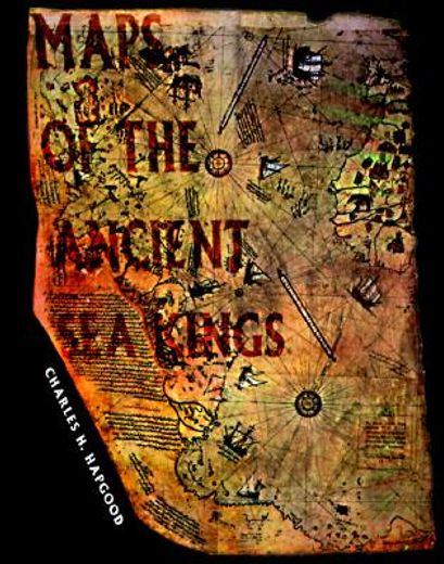 maps of the ancient sea kings,evidence of advanced civilization in the ice age