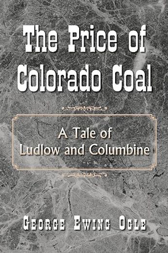 the price of colorado coal,a tale of ludlow and columbine