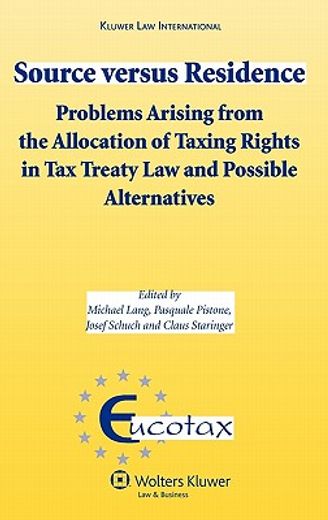 source versus residence,problems arising from the allocation of taxing rights in tax treaty law and possible alternatives