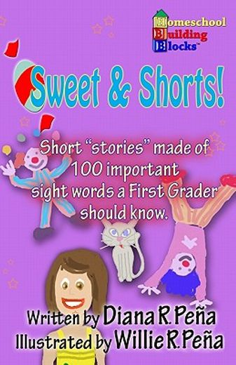 sweet & shorts!,short "stories" made of 100 important sight words a first grader should know