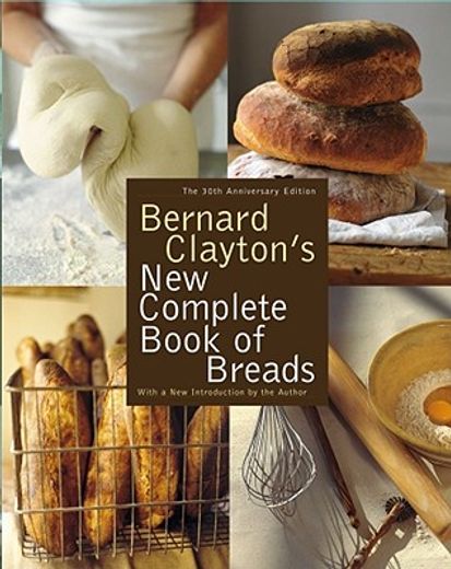 bernard clayton´s new complete book of breads