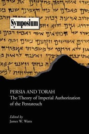 persia and torah,the theory of imperial authorization of the pentateuch