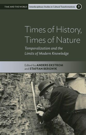 Times of History, Times of Nature: Temporalization and the Limits of Modern Knowledge (en Inglés)