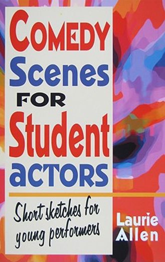 comedy scenes for middle school actors,plays for a variety of cast sizes (en Inglés)