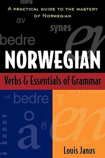 norwegian verbs & essentials of grammar,a practical guide to the mastery of norwegian (en Inglés)