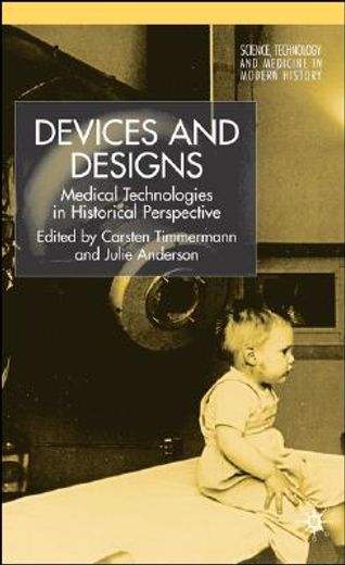 devices and designs,medical technologies in historical perspective