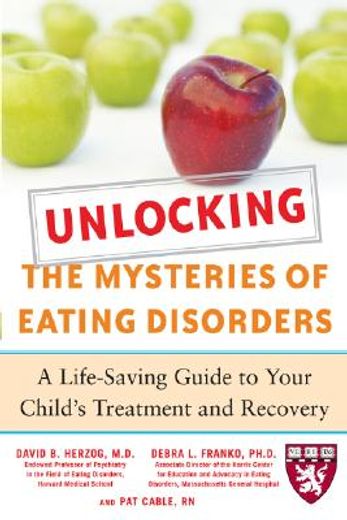 unlocking the mysteries of eating disorders,a life-saving guide to your child´s treatment and recovery (en Inglés)