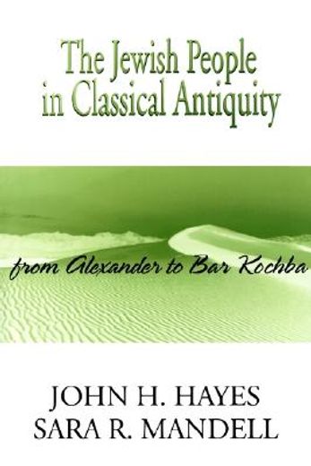 the jewish people in classical antiquity,from alexander to bar kochba
