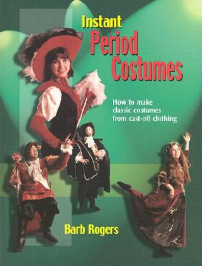 instant period costume,how to make classic costumes from cast-off clothing