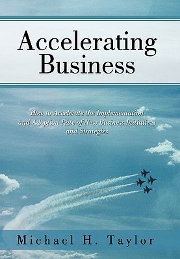 accelerating business,how to accelerate the implementation and adoption rate of new business initiatives and strategies (in English)