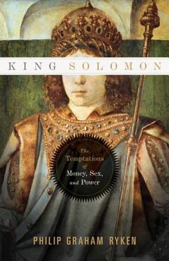 king solomon,the temptations of money, sex, and power (en Inglés)