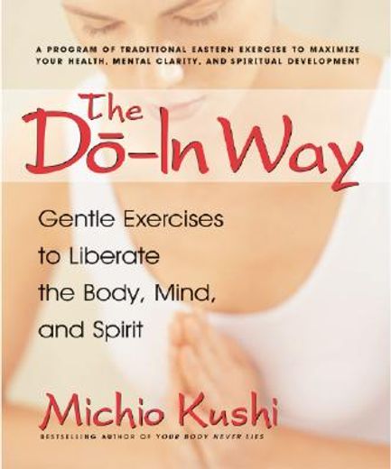 the do-in way,gentle exercises to liberate the body,mind, and spirit (en Inglés)