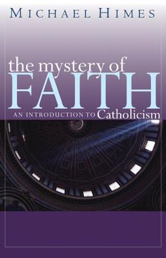 the mystery of faith,an introduction to catholicism (en Inglés)