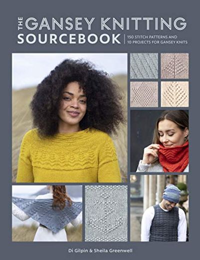 The Gansey Knitting Sourcebook: 150 Stitch Patterns and 10 Projects for Gansey Knits (en Inglés)