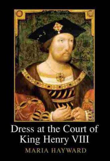 Dress at the Court of King Henry VIII (en Inglés)