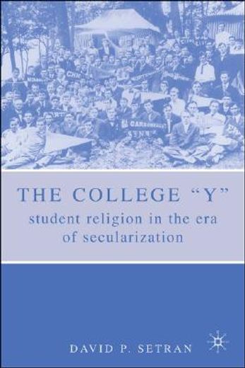 the college "y",student religion in the era of secularization