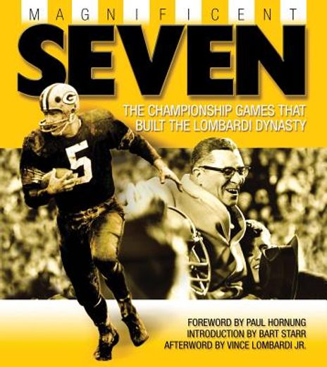 magnificent seven,the championship games that built the lombardi dynasty