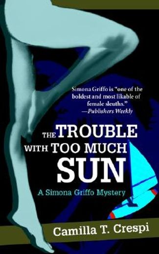 the trouble with too much sun,a simona griffo mystery (en Inglés)