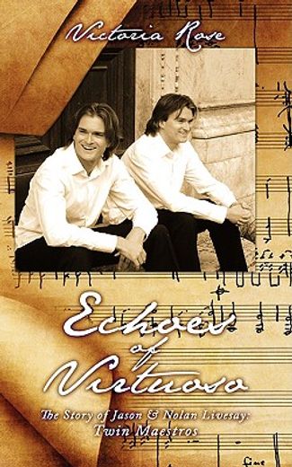 echoes of virtuoso: the story of jason & nolan livesay: twin maestros