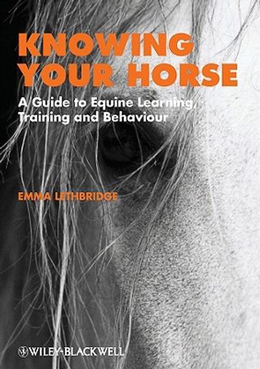 knowing your horse,a guide to equine learning, training and behaviour (en Inglés)