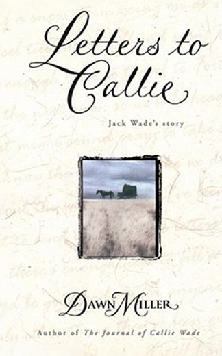 letters to callie,jack wade´s story (en Inglés)