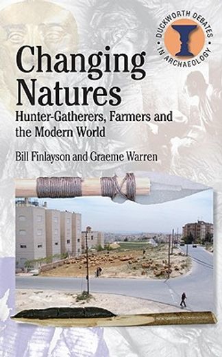 changing natures,hunter-gatherers, first farmers and the modern world