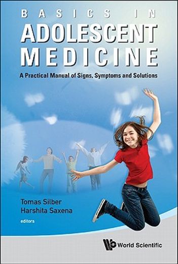 basics in adolescent medicine,a practical manual of signs, symptoms and solutions