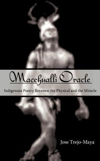 macehualli oracle,indigenous poetry between the physical and the miracle