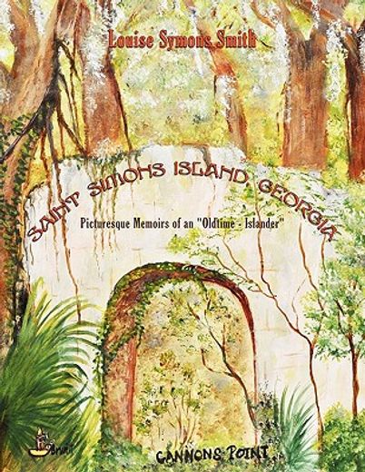 saint simons island, georgia,picturesque memoirs of an oldtime - islander