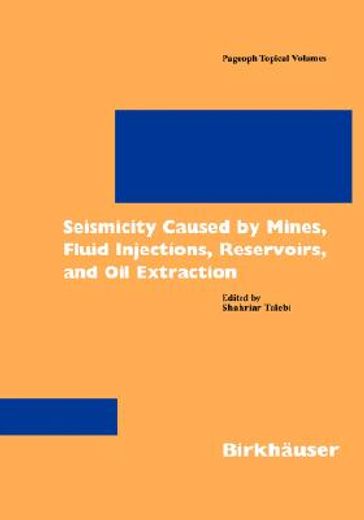 seismicity caused by mines, fluid injections, reservoirs, and oil extraction (en Inglés)