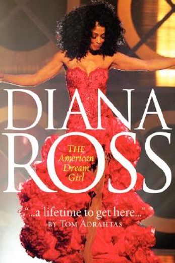 diana ross..."a lifetime to get here",the american dreamgirl (en Inglés)