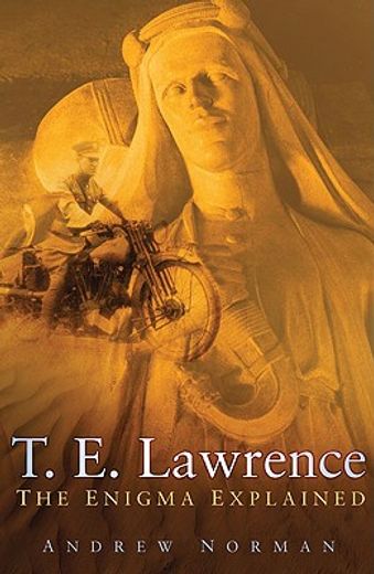 t. e. lawrence,the enigma explained