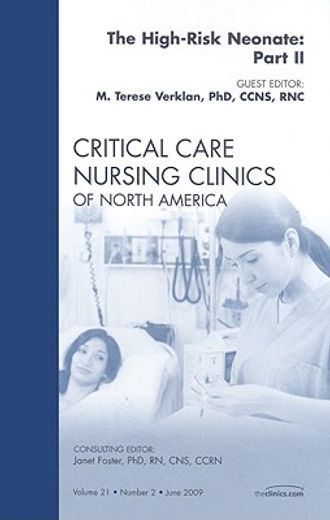 The High-Risk Neonate: Part II, an Issue of Critical Care Nursing Clinics: Volume 21-2 (en Inglés)