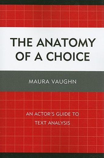 the anatomy of a choice,an actor´s guide to text analysis
