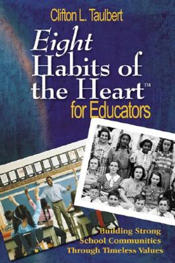 eight habits of the heart for educators,building strong school communities through timeless values