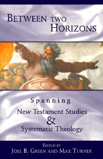 between two horizons,spanning new testament studies and systematic theology