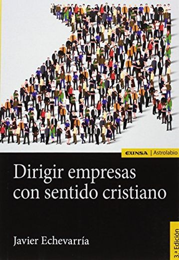 Dirigir Empresas con Sentido Cristiano (in Spanish)