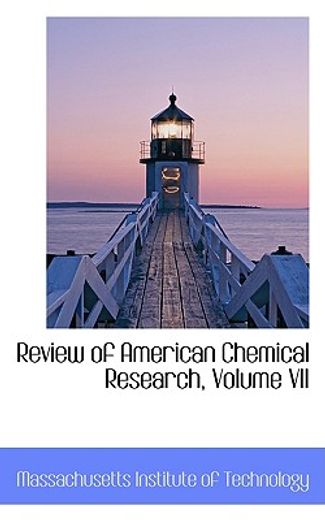 review of american chemical research, volume vii
