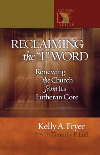 reclaiming the l word,renewing the church from its lutheran core (in English)